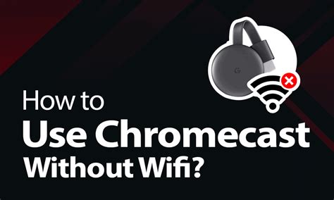 chromecast  wifi  mobile internet hack