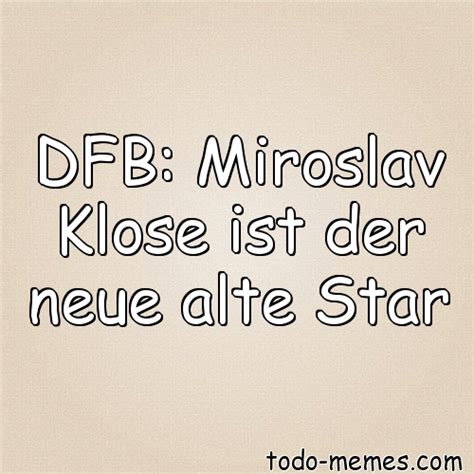 Dfb Miroslav Klose Ist Der Neue Alte Star
