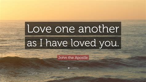 john  apostle quote love      loved