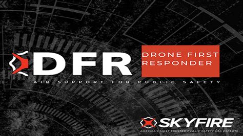 skyfire launches skyfire response  turnkey solution  drone  responder dfr programs