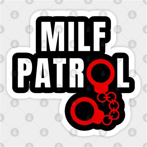 Milf Patrol Milf Patrol Sticker Teepublic