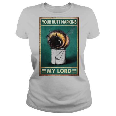 bumblebee your butt napkins my lord shirt