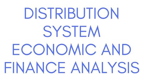 distribution system economic  finance analysis youtube