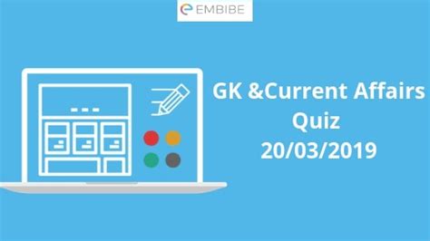 today s gk and current affairs quiz for march 20 2019