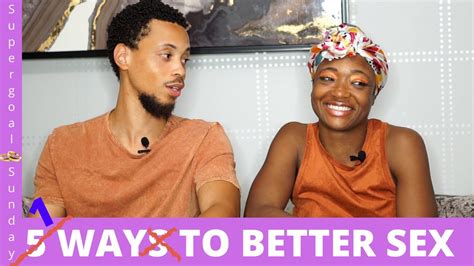 6 ways to a better sex life the first 5 don t matter youtube
