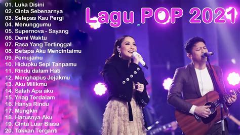 Top Lagu Pop Indonesia Terbaru 2021 Hits Pilihan Terbaik Lagu Populer