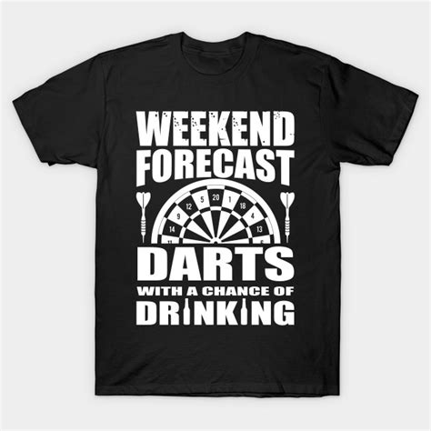 weekend forecast darts  drinking darts  shirt teepublic