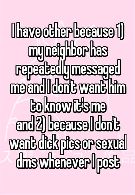 I Have Other Because 1 My Neighbor Has Repeatedly Messaged Me And I