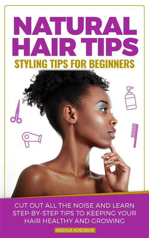 beginner tips  styling natural hair grow natural hair faster