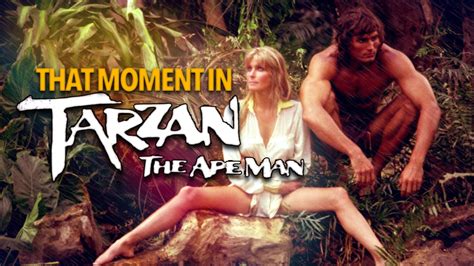 That Moment In Tarzan The Ape Man 1981 The One About
