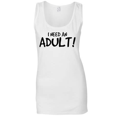 L White Novelty Slogan Ladies Vest I Need An Adult Joke Age Teen