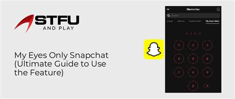 My Eyes Only Snapchat Ultimate Guide To Use The Feature