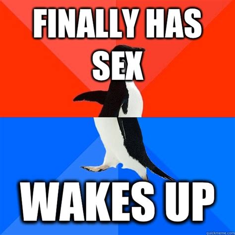 finally has sex wakes up socially awesome awkward penguin quickmeme