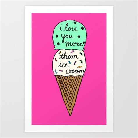 I Love You More Than Ice Cream Art Print By Srmmaier Ice Cream Art