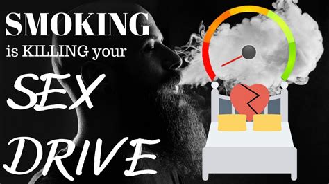 smoking is killing your sex drive youtube