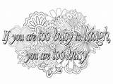 Busy Laugh Coloring Quote Quotes Too If Pages Color Flowers Lines Grey Adult sketch template