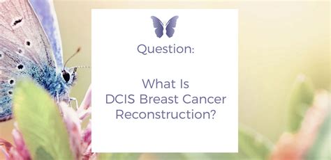 Qanda What Does Dcis Breast Cancer Reconstruction Entail Dr Joshua