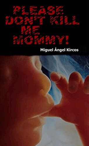 Please Don T Kill Me Mommy English Edition Ebook Kircos Miguel