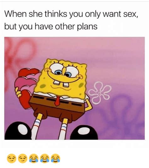When She Thinks You Only Want Sex But You Have Other Plans 😏😏😂😂😂 Meme