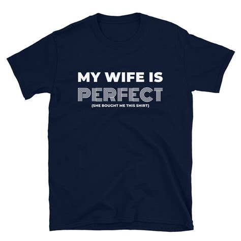 My Wife Is Perfect T Shirt Geschenk Für Ihn Lustiges Tshirt Etsy