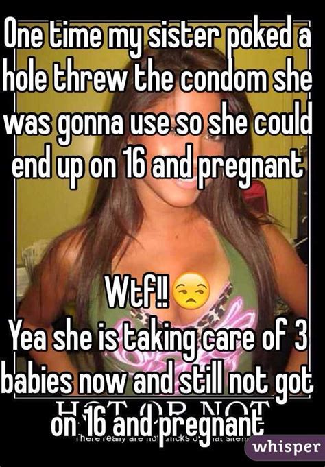 One Time My Sister Poked A Hole Threw The Condom She Was Gonna Use So
