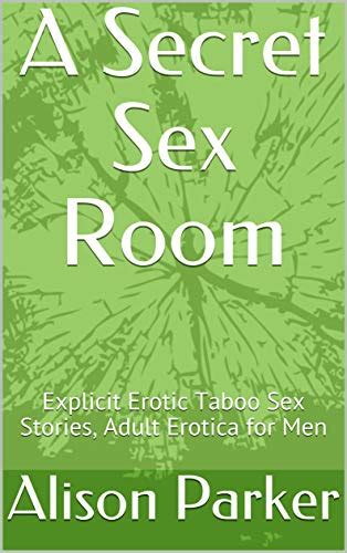 A Secret Sex Room Explicit Erotic Taboo Sex Stories Adult Erotica For