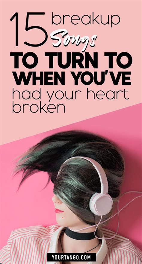 15 Lyrics About Heartbreak To Turn To When Youve Had Your Heart Broken