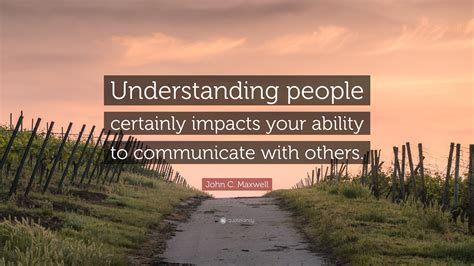 john  maxwell quote understanding people  impacts
