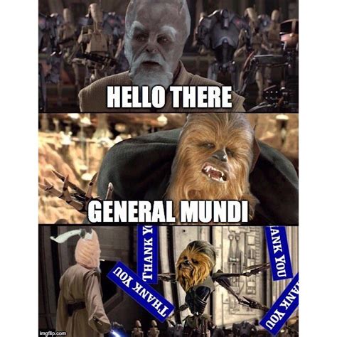 star wars memes with the caption that reads hello there general mundi