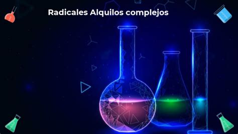 Radicales Alquilos Complejos By David Anchundia On Genially