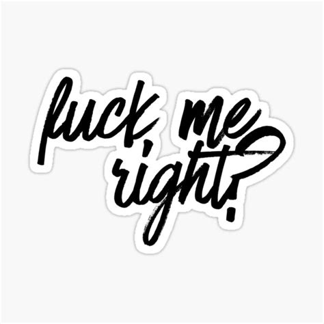 fuck me right tv movies meme sticker for sale by pearlsrocker