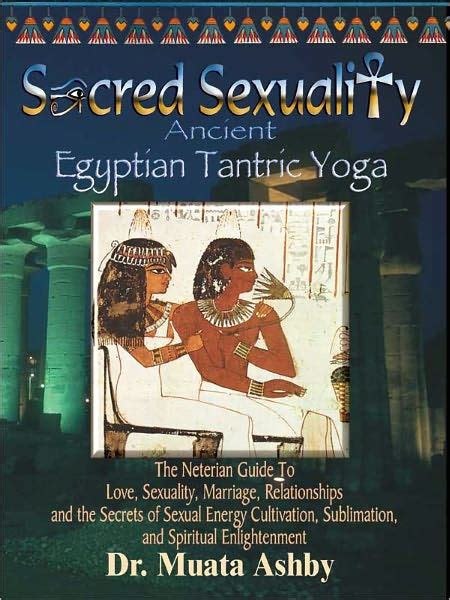sacred sexuality ancient egyptian tantra yoga the art of sex sublimation and universal