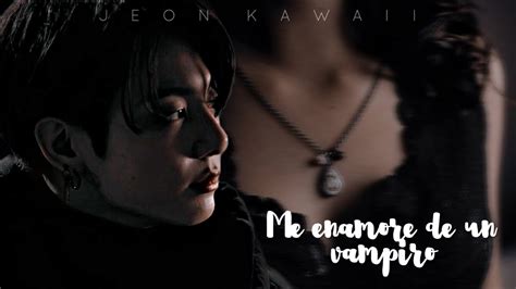 ⋆≿⁞ Imagina Con Jungkook ⁞ Me Enamoré De Un Vampiro ᴄᴀᴩ úɴɪᴄᴏ Extra