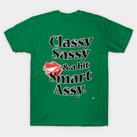 classy sassy and a bit smart assy tshirt funny t classy sassy and a
