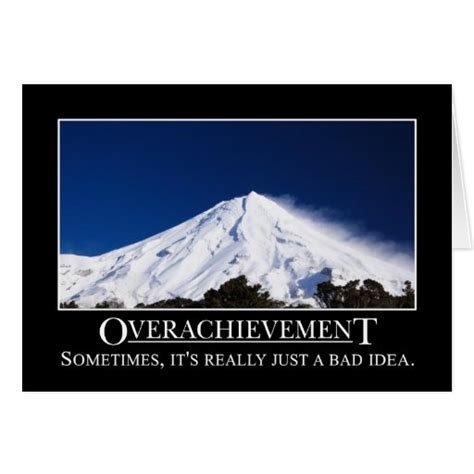 overachievement is really a bad idea card zazzle