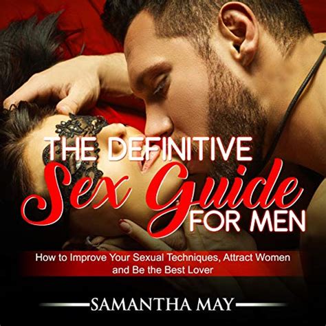 The Definitive Sex Guide For Men How To Improve Your
