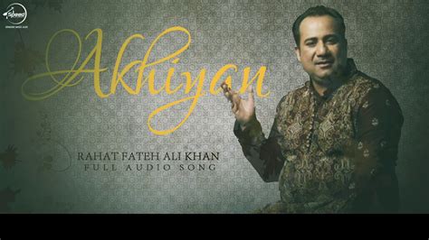 akhiyan full audio song rahat fateh ali khan punjabi song collection speed records youtube