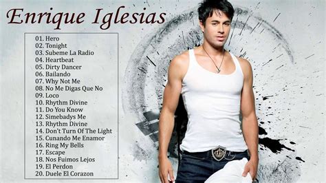 Enrique Iglesias Best Songs Ever Enrique Iglesias Greatest Hits Full