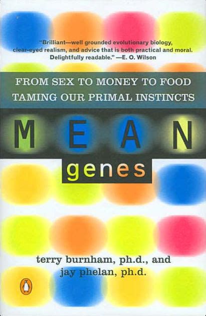 Mean Genes From Sex To Money To Food Taming Our Primal Instincts By