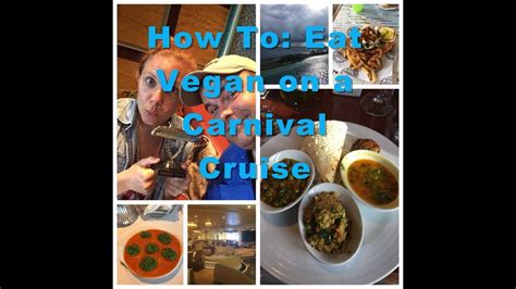 How To Eat Vegan On A Carnival Cruise Youtube