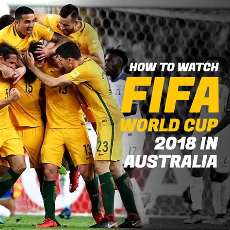 how to watch fifa world cup 2018 in australia