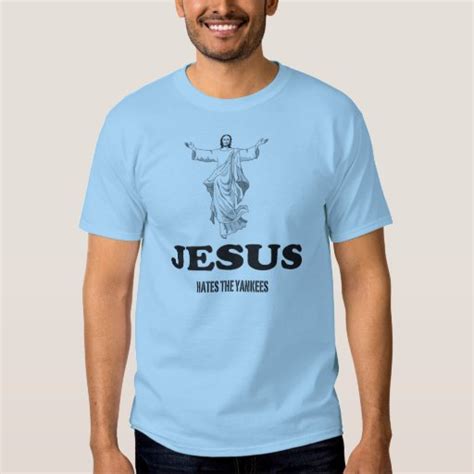jesus hates the yankees t shirt zazzle