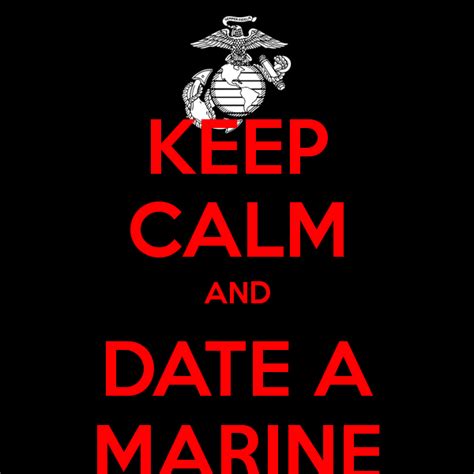 keep calm and date a marine keep calm and carry on image