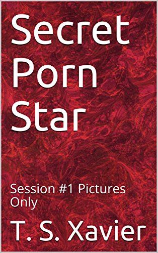amazoncom secret porn star session  pictures   xavier   tienda kindle