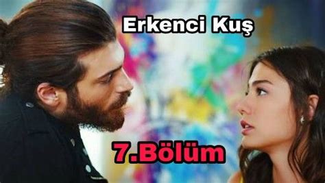 Erkenci Kuş 7 Bölüm Full Hd Tek Parça Olarak Sitemizde