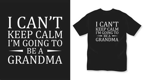 Premium Vector I Cant Keep Calm Im Going To Be A Grandma Typography T