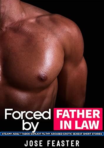 forced by father in law steamy adult taboo explicit filthy aroused