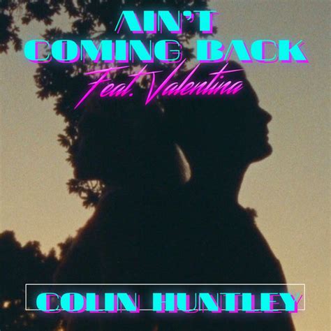 Colin Huntley Ain T Coming Back Lyrics Genius Lyrics