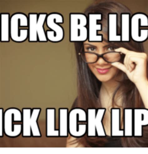 Icks Belic Ck Lick Lip Lick Meme On Sizzle
