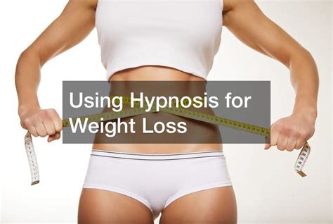 Using Hypnosis For Weight Loss Ffh Nutrition
